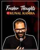 Fresher Thoughts by Kunal Kamra Exclusive Tour in Mumbai Fresher Thoughts by Kunal Kamra Exclusive Tour